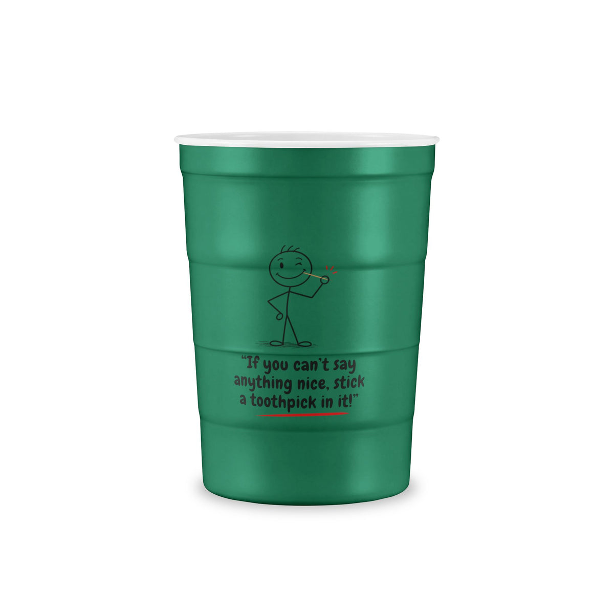 Recyclable Steel Cup — "If you can't say anything nice, stick a toothpick in it!"