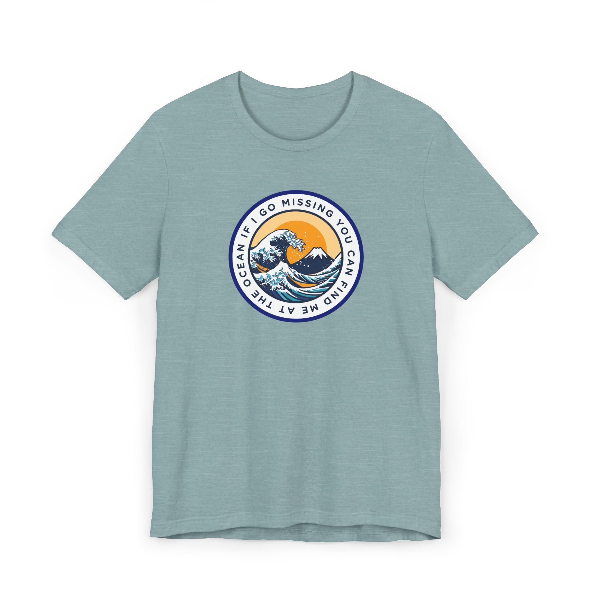 “I Go Missing, You Can Find Me at the Ocean” T-Shirt