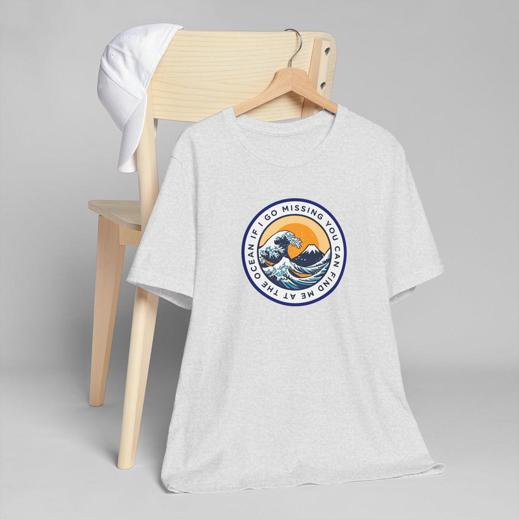 “I Go Missing, You Can Find Me at the Ocean” T-Shirt