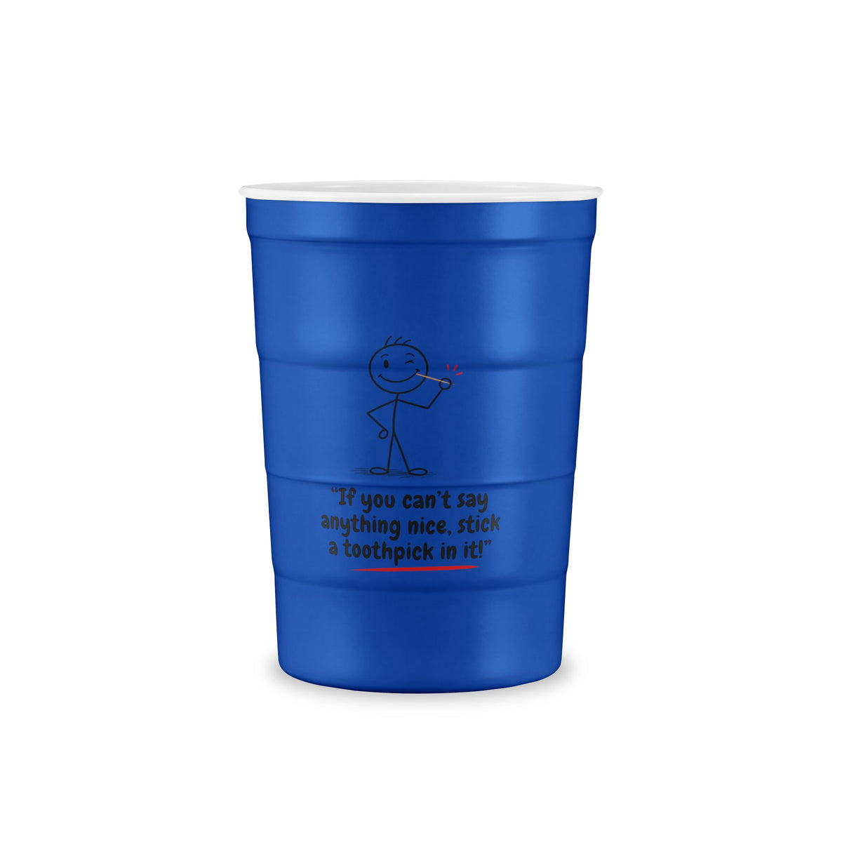Recyclable Steel Cup — "If you can't say anything nice, stick a toothpick in it!"