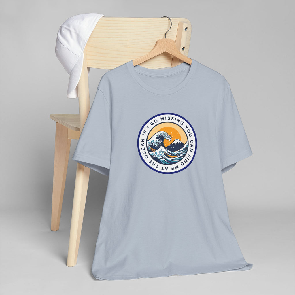 “I Go Missing, You Can Find Me at the Ocean” T-Shirt